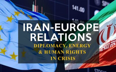 Iran-Europe Relations: Diplomacy, Energy & Human Rights in Crisis